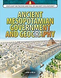 Ancient Mesopotamian Government and Geography (Library Binding)