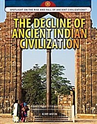 The Decline of Ancient Indian Civilization (Library Binding)