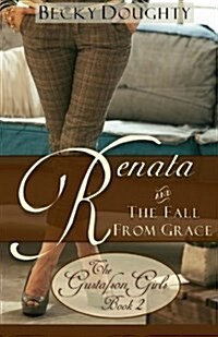 Renata and the Fall from Grace: The Gustafson Girls Series (Paperback)