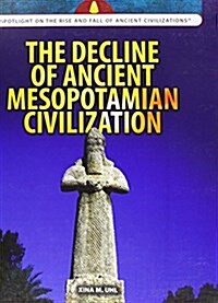 The Decline of Ancient Mesopotamian Civilization (Library Binding)