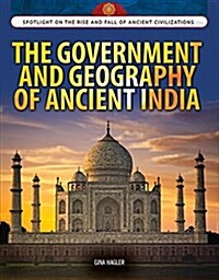 The Government and Geography of Ancient India (Library Binding)