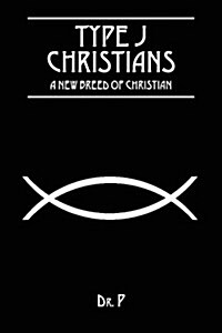 Type J Christians: A New Breed of Christian (Paperback)