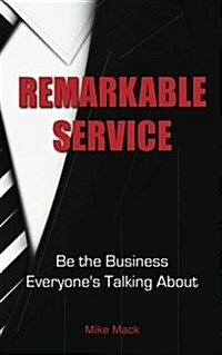 Remarkable Service: How to Keep Your Doors Open (Paperback)