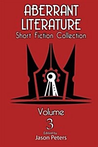 Aberrant Literature Short Fiction Collection Volume 3 (Paperback)