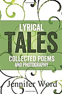 Lyrical Tales: Collected Poems and Photography (Paperback)