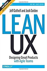 Lean UX: Designing Great Products with Agile Teams (Hardcover, 2)