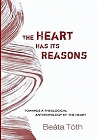 The Heart Has Its Reasons (Hardcover)