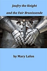 Jaufry the Knight and the Fair Brunissende (Paperback)