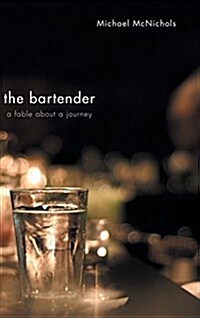 The Bartender: A Fable about a Journey (Hardcover)