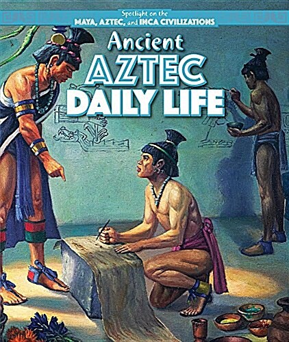 Ancient Aztec Daily Life (Paperback)