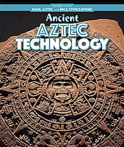 Ancient Aztec Technology (Library Binding)
