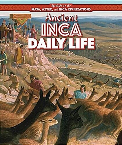 Ancient Inca Daily Life (Library Binding)