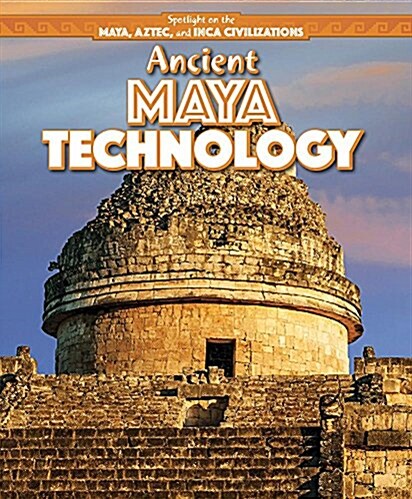 Ancient Maya Technology (Library Binding)