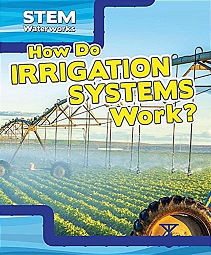 How Do Irrigation Systems Work? (Library Binding)