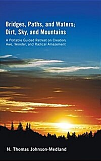 Bridges, Paths, and Waters; Dirt, Sky, and Mountains (Hardcover)