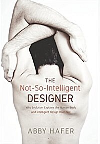 The Not-So-Intelligent Designer (Hardcover)