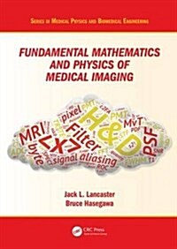Fundamental Mathematics and Physics of Medical Imaging (Hardcover)