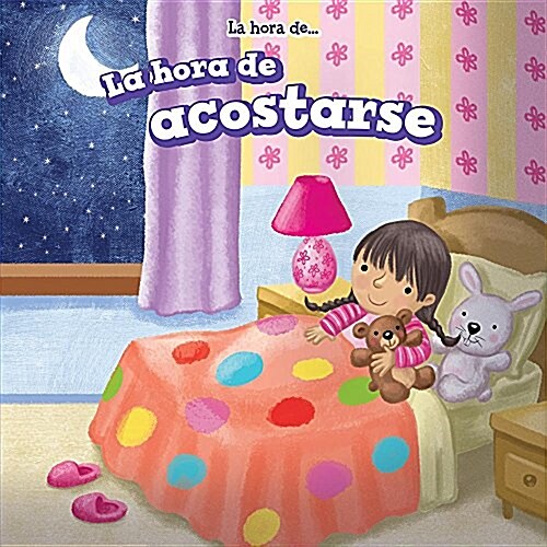 La Hora de Acostarse (Bedtime) = Bedtime (Library Binding)