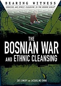 The Bosnian War and Ethnic Cleansing (Library Binding)