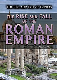 The Rise and Fall of the Roman Empire (Library Binding)