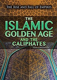 The Islamic Golden Age and the Caliphates (Library Binding)