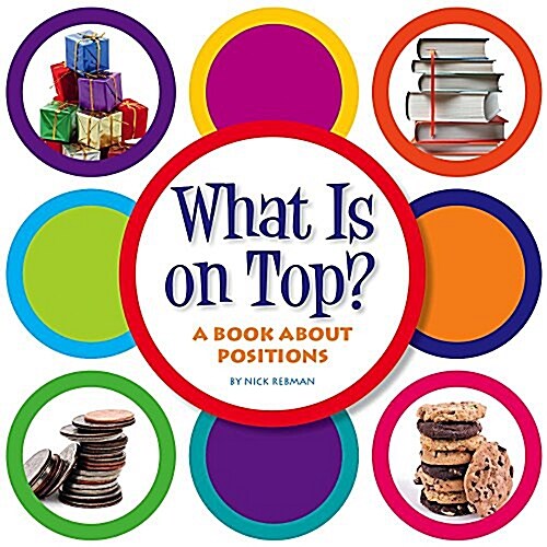 What Is on Top?: A Book about Positions (Library Binding)