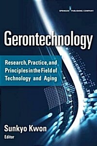 Gerontechnology: Research, Practice, and Principles in the Field of Technology and Aging (Paperback, 2)
