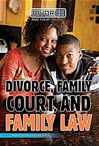 Divorce, Family Court, and Family Law (Library Binding)