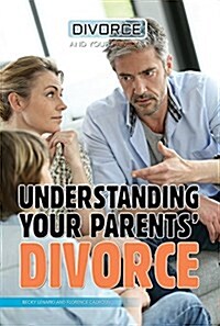 Understanding Your Parents Divorce (Library Binding)