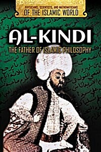 Al-Kindi: The Father of Islamic Philosophy (Library Binding)