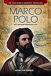 Marco Polo: Epic Traveler Throughout Asia (Library Binding)