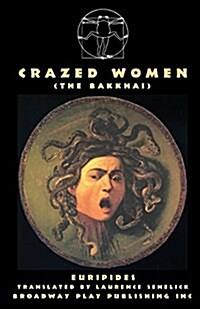 Crazed Women (The Bakkhai) (Paperback)