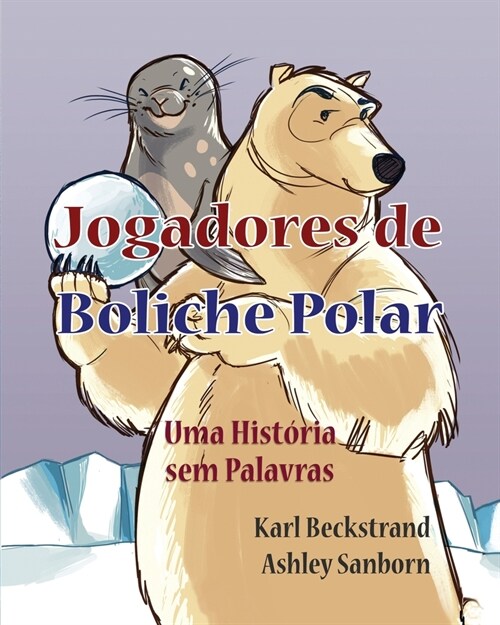 Jogadores de Boliche Polar: Uma Hist?ia sem Palavras (Paperback)