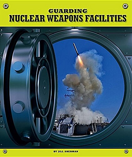 Guarding Nuclear Weapons Facilities (Library Binding)
