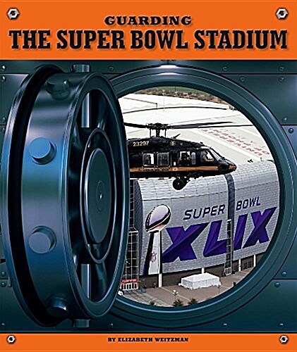 Guarding the Super Bowl Stadium (Library Binding)
