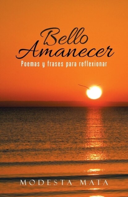 Bello Amanecer: Poemas y Frases Para Reflexionar (Paperback)