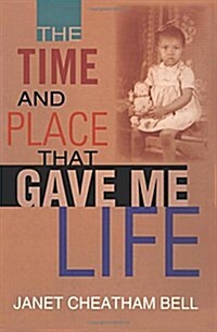 The Time and Place That Gave Me Life (Paperback)