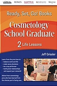 Ready, Set, Go! Cosmetology School Graduate Book 2: Life Lessons: Life Lessons (Paperback)