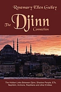 The Djinn Connection: The Hidden Links Between Djinn, Shadow People, Ets, Nephilim, Archons, Reptilians and Other Entities (Paperback)