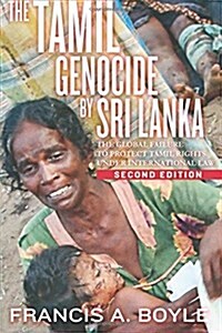 The Tamil Genocide by Sri Lanka: The Global Failure to Protect Tamil Rights Under International Law (Paperback, 2, Enlarged)