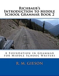 Richbaubs Introduction to Middle School Grammar Book 2: A Foundation in Grammar for Middle School Writers (Paperback)