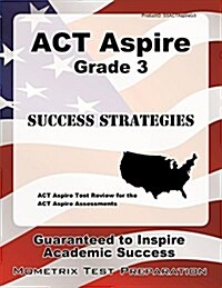 ACT Aspire Grade 3 Success Strategies Study Guide: ACT Aspire Test Review for the ACT Aspire Assessments (Paperback)