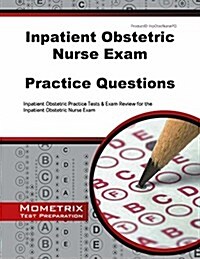 Inpatient Obstetric Nurse Exam Practice Questions: Inpatient Obstetric Practice Tests & Exam Review for the Inpatient Obstetric Nurse Exam (Paperback)