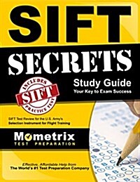 Sift Secrets Study Guide: Sift Test Review for the U.S. Armys Selection Instrument for Flight Training (Paperback)