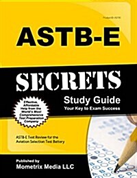 Astb-E Secrets Study Guide: Astb-E Test Review for the Aviation Selection Test Battery (Paperback)