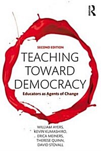 Teaching Toward Democracy 2e : Educators as Agents of Change (Paperback)