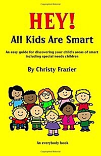 Hey! All Kids Are Smart (Paperback)
