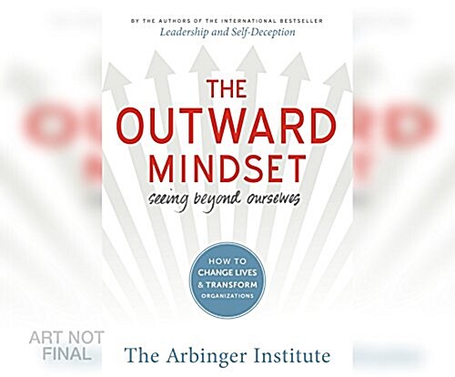 The Outward Mindset: Seeing Beyond Ourselves (Audio CD)