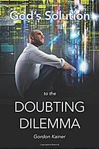 Gods Solution to the Doubting Dilemma (Paperback)