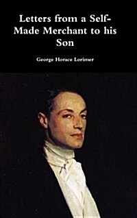 Letters from a Self-Made Merchant to His Son (Hardcover)